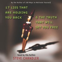 17 Lies That Are Holding You Back and the Truth That Will Set You Free - Steve Chandler - audiobook