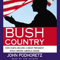 Bush Country - John Podhoretz - audiobook