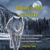 Entering the Mind of the Tracker - Tamarack Song - audiobook