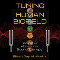 Tuning the Human Biofield - Eileen Day McKusick - audiobook