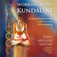 Working with Kundalini - Mary Mueller Shutan - audiobook