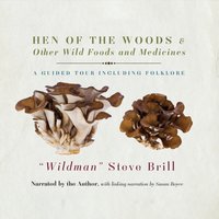 Hen of the Woods & Other Wild Foods and Medicines - Steve Brill - audiobook