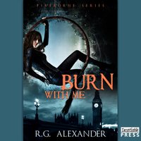 Burn with Me - R.G. Alexander - audiobook