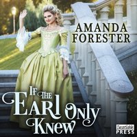 If the Earl Only Knew - Amanda Forester - audiobook