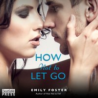 How Not to Let Go - Emily Foster - audiobook