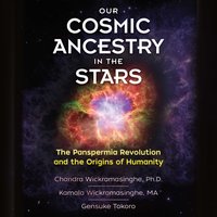 Our Cosmic Ancestry in the Stars - Ph.D. Chandra Wickramasinghe - audiobook