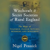 Witchcraft and Secret Societies of Rural England - Nigel Pennick - audiobook