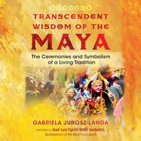 Transcendent Wisdom of the Maya - Gabriela Jurosz-Landa - audiobook