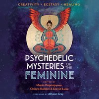 Psychedelic Mysteries of the Feminine - Maria Papaspyrou - audiobook