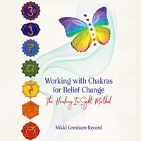 Working with Chakras for Belief Change - Nikki Gresham-Record - audiobook