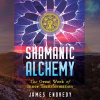 Shamanic Alchemy - James Endredy - audiobook