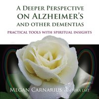 Deeper Perspective on Alzheimer's and other Dementias - Megan Carnarius - audiobook