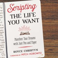 Scripting the Life You Want - Royce Christyn - audiobook