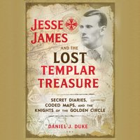 Jesse James and the Lost Templar Treasure - Daniel J. Duke - audiobook