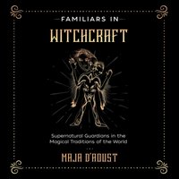 Familiars in Witchcraft - Maja D'Aoust - audiobook