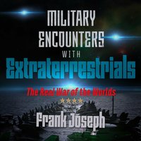 Military Encounters with Extraterrestrials - Frank Joseph - audiobook