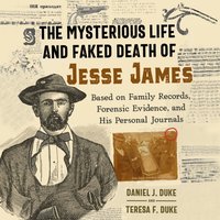 Mysterious Life and Faked Death of Jesse James - Teresa F. Duke - audiobook