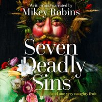 Seven Deadly Sins and One Very Naughty Fruit - Mikey Robins - audiobook