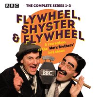 Flywheel, Shyster and Flywheel: The Complete Series 1-3 - Nat Perrin - audiobook
