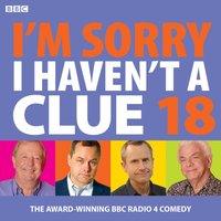 I'm Sorry I Haven't A Clue 18 - Full Cast - audiobook