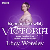 Encounters with Victoria - Lucy Worsley - audiobook