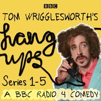 Tom Wrigglesworth's Hang Ups: Series 1-5 - Miles Jupp - audiobook