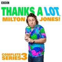 Thanks A Lot, Milton Jones!: Complete Series 3 - Milton Jones - audiobook