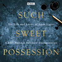 Such Sweet Possession: The Life and Loves of "Gentleman Jack", Anne Lister - Mary Cooper - audiobook
