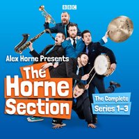 Alex Horne Presents The Horne Section: The Complete Series 1-3 - Alex Horne - audiobook