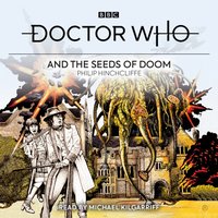 Doctor Who and the Seeds of Doom - Philip Hinchcliffe - audiobook