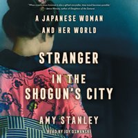 Stranger in the Shogun's City - Amy Stanley - audiobook