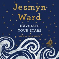 Navigate Your Stars - Jesmyn Ward - audiobook