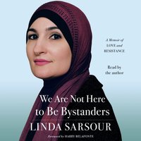 We Are Not Here to Be Bystanders - Linda Sarsour - audiobook