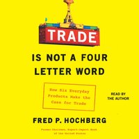 Trade is Not a Four-Letter Word - Fred P. Hochberg - audiobook