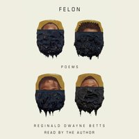 Felon - Reginald Dwayne Betts - audiobook