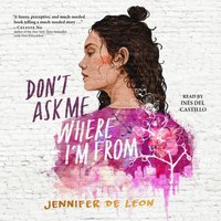 Don't Ask Me Where I'm From - Jennifer De Leon - audiobook