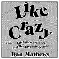 Like Crazy - Dan Mathews - audiobook