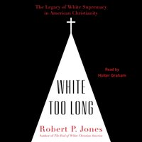 White Too Long - Robert P. Jones - audiobook