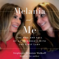 Melania and Me - Stephanie Winston Wolkoff - audiobook