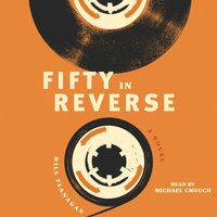 Fifty in Reverse - Bill Flanagan - audiobook