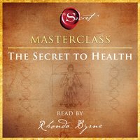 Secret to Health Masterclass - Rhonda Byrne - audiobook