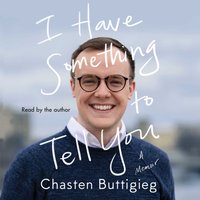 I Have Something to Tell You - Chasten Buttigieg - audiobook