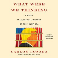 What Were We Thinking - Carlos Lozada - audiobook