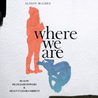 Where We Are - Alison McGhee - audiobook