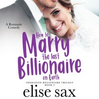 How to Marry the Last Billionaire on Earth - Elise Sax - audiobook