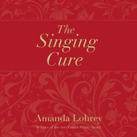 Singing Cure - Amanda Lohrey - audiobook