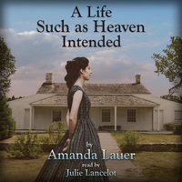 Life Such As Heaven Intended - Amanda Lauer - audiobook