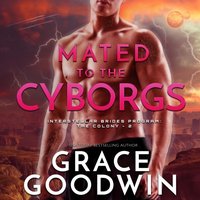 Mated to the Cyborgs - Grace Goodwin - audiobook