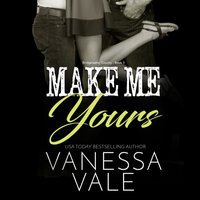 Make Me Yours - Vanessa Vale - audiobook
