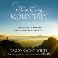 Climb Every Mountain - Trudy Cathy White - audiobook